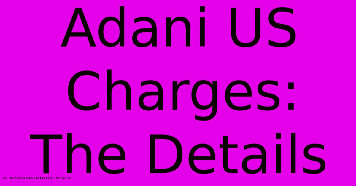 Adani US Charges: The Details