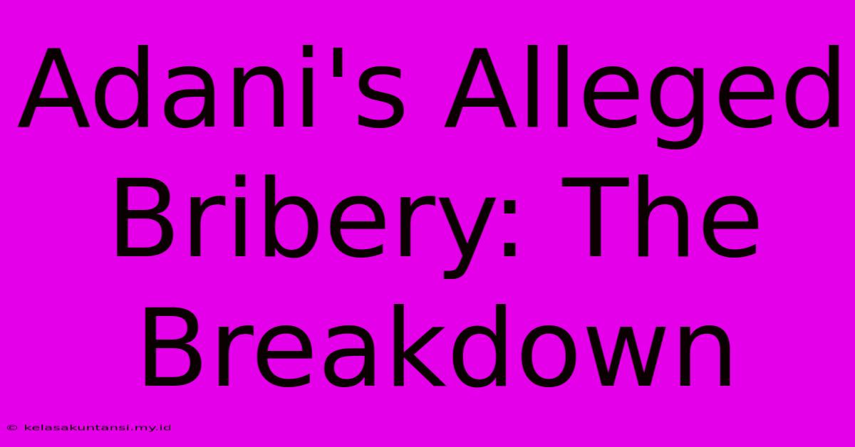 Adani's Alleged Bribery: The Breakdown