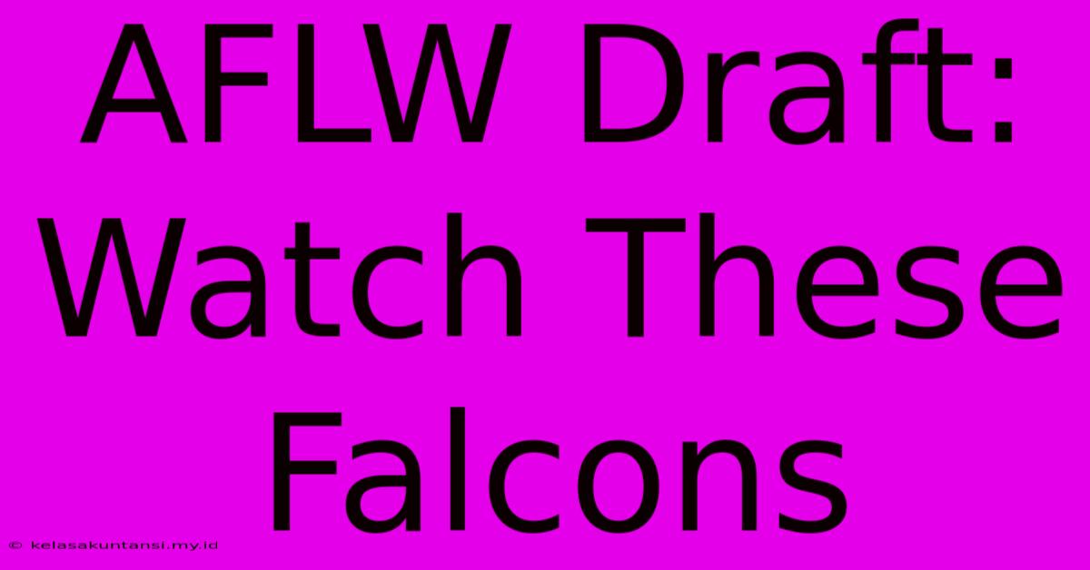 AFLW Draft: Watch These Falcons