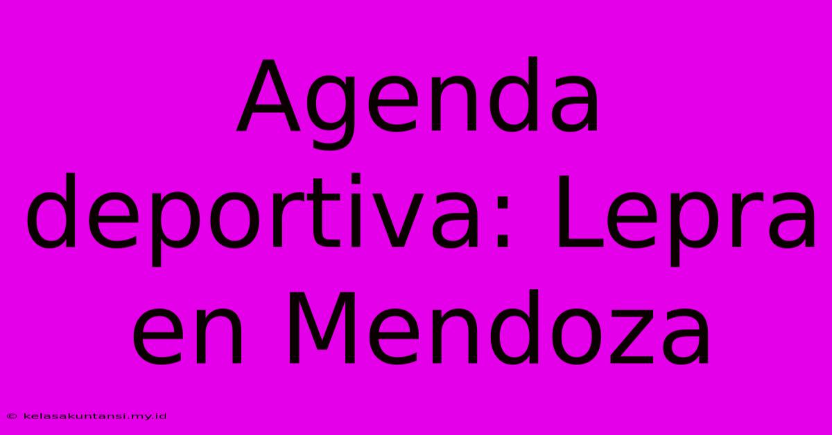 Agenda Deportiva: Lepra En Mendoza