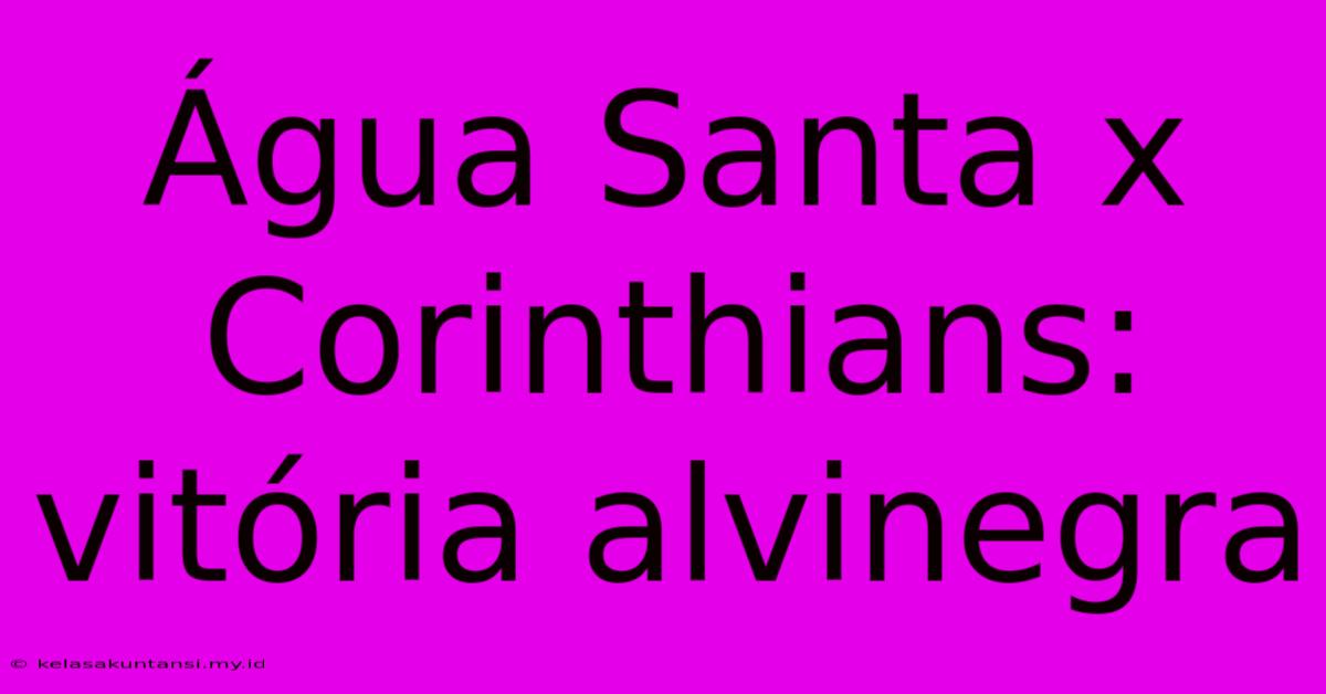 Água Santa X Corinthians: Vitória Alvinegra