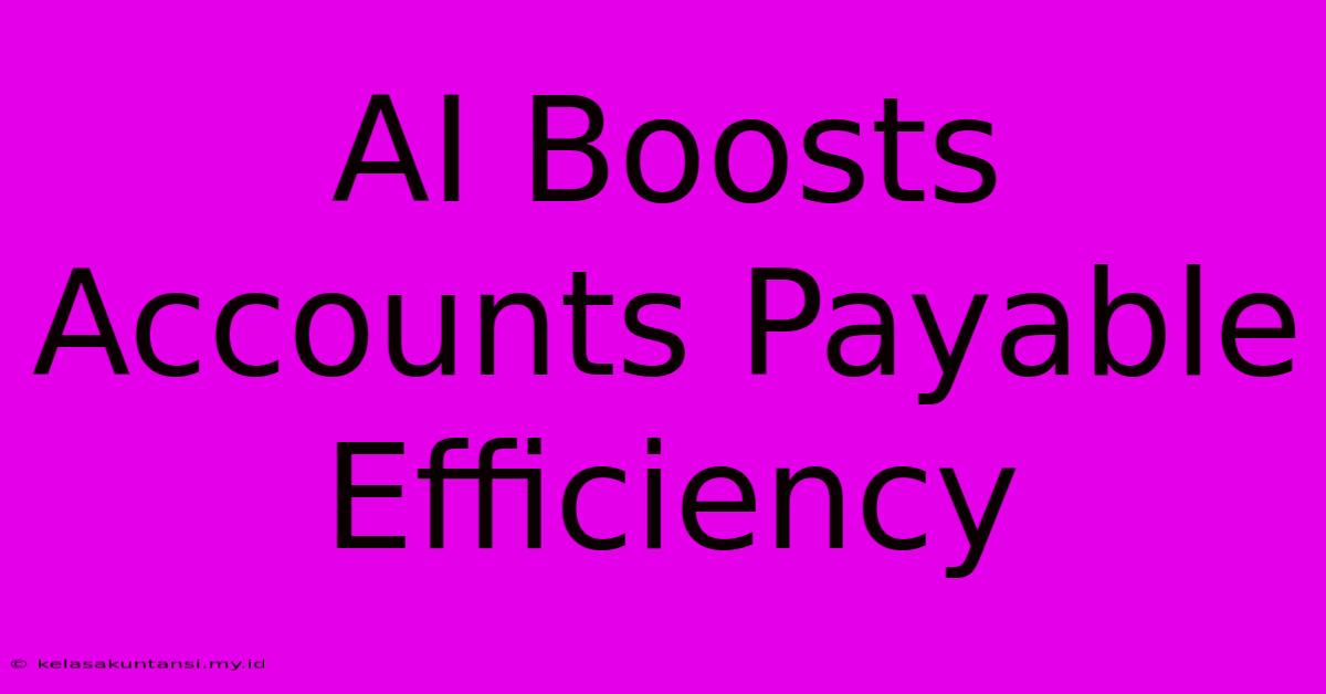 AI Boosts Accounts Payable Efficiency