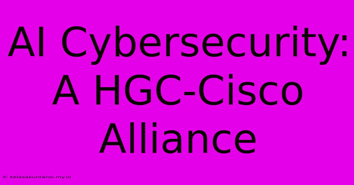 AI Cybersecurity: A HGC-Cisco Alliance