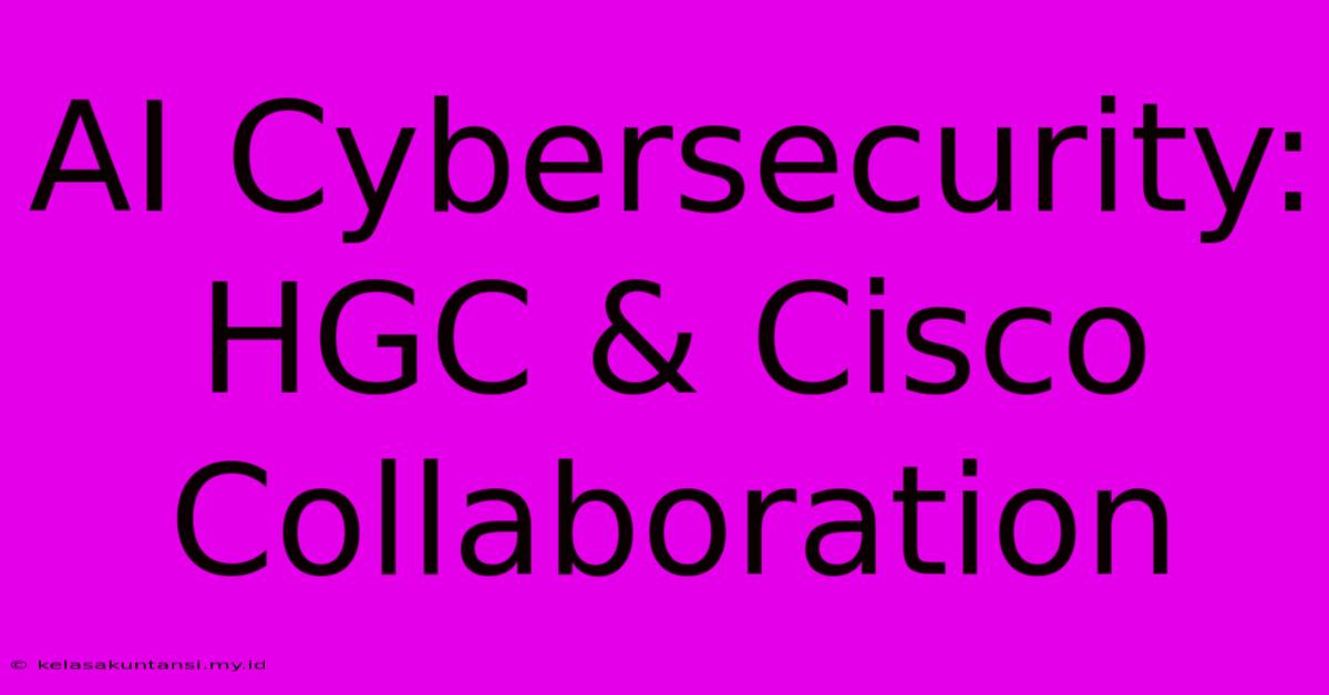 AI Cybersecurity: HGC & Cisco Collaboration