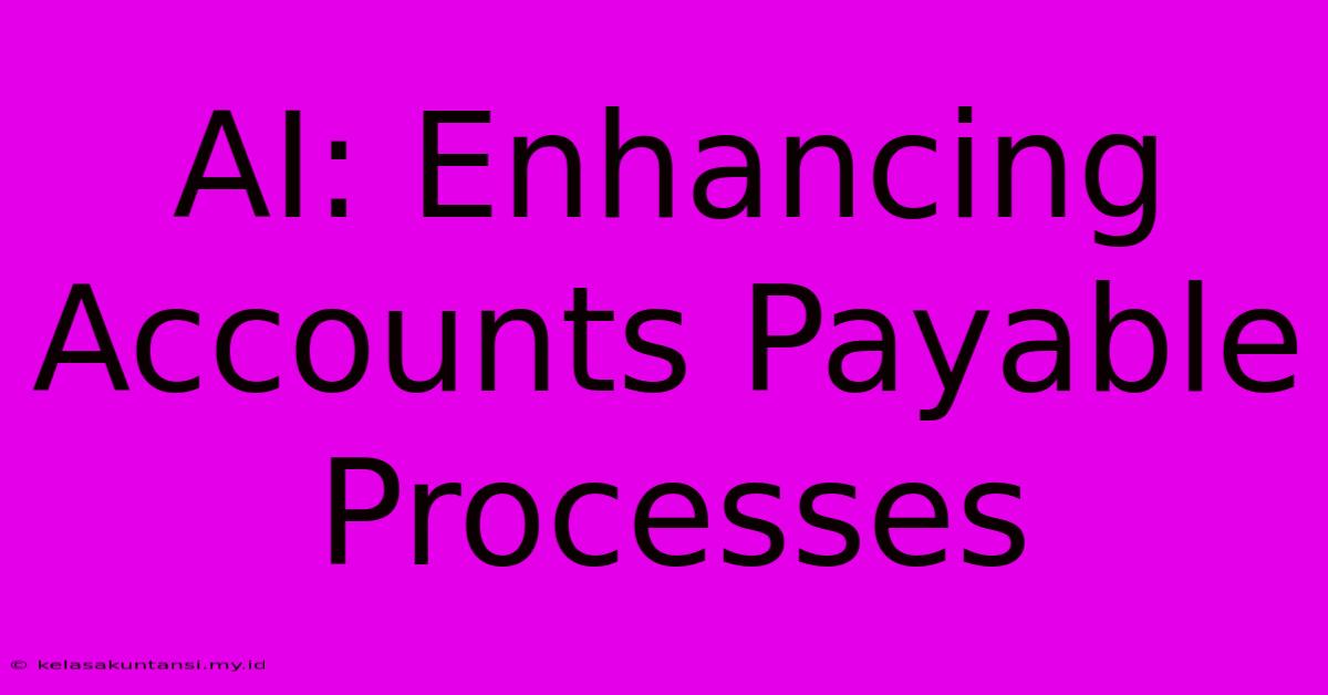 AI: Enhancing Accounts Payable Processes