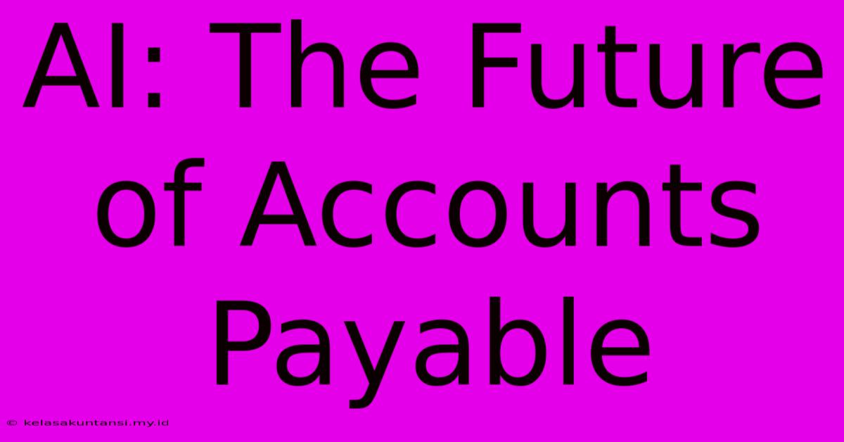 AI: The Future Of Accounts Payable