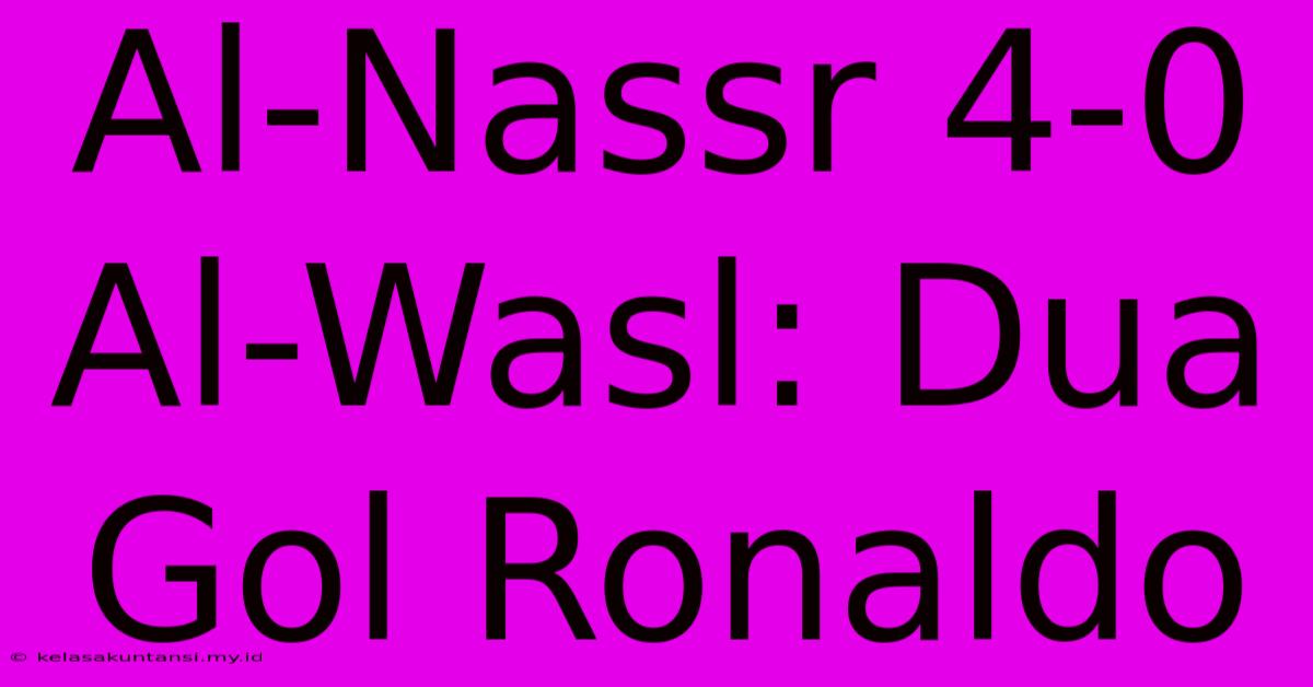 Al-Nassr 4-0 Al-Wasl: Dua Gol Ronaldo