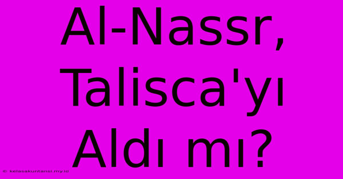 Al-Nassr, Talisca'yı Aldı Mı?