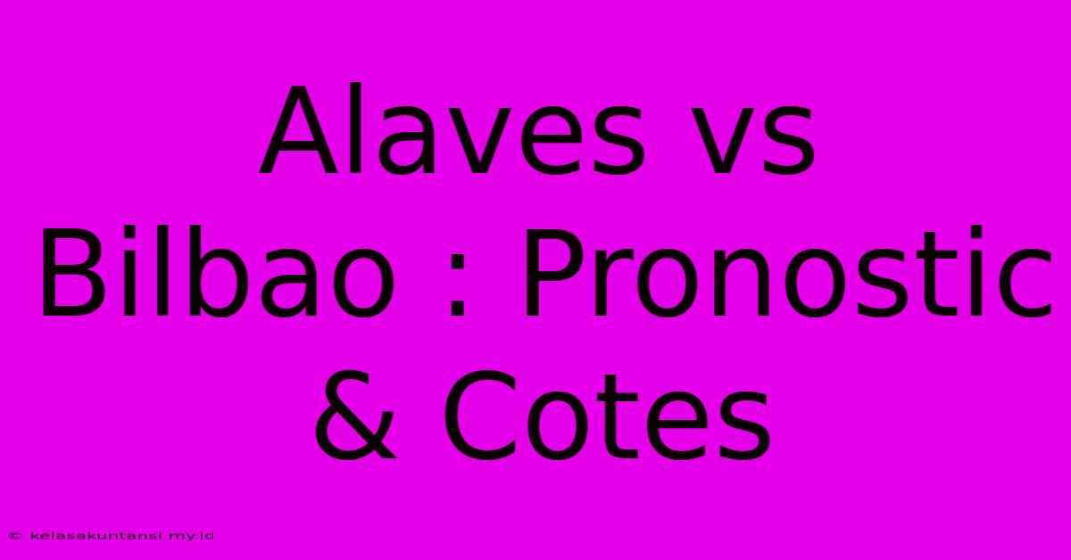 Alaves Vs Bilbao : Pronostic & Cotes