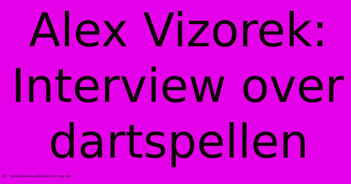 Alex Vizorek: Interview Over Dartspellen