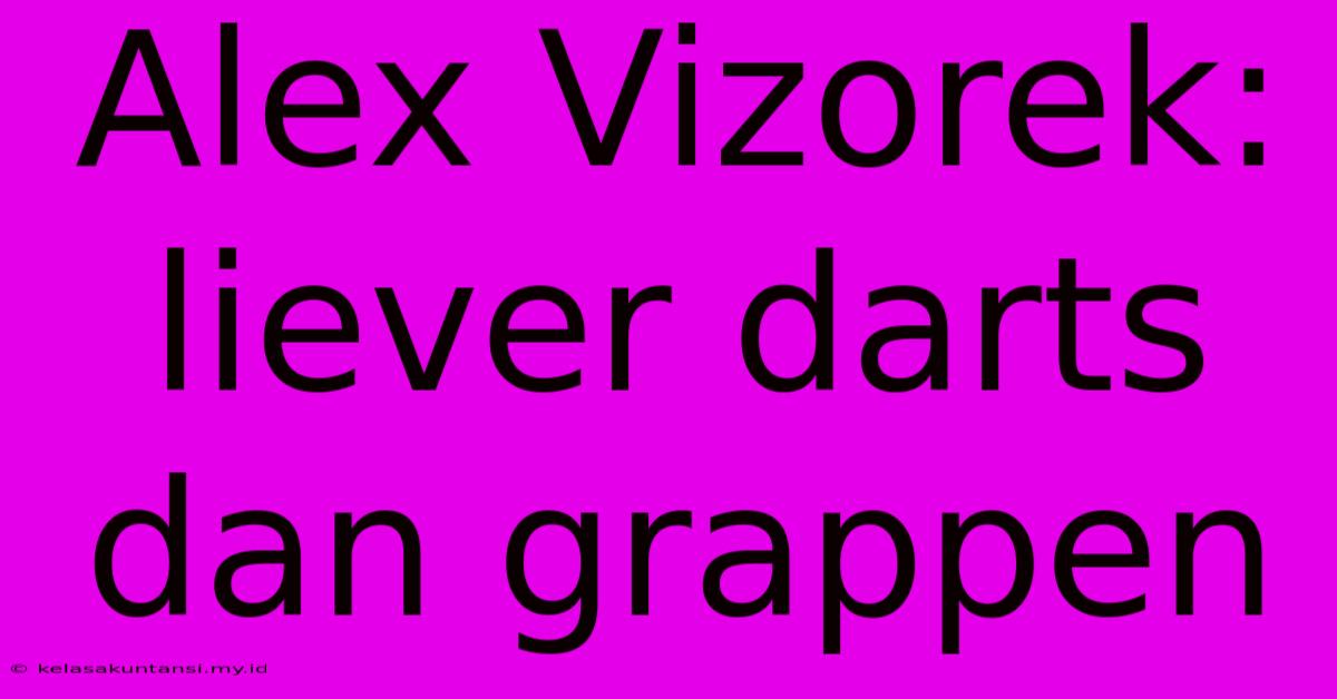 Alex Vizorek: Liever Darts Dan Grappen