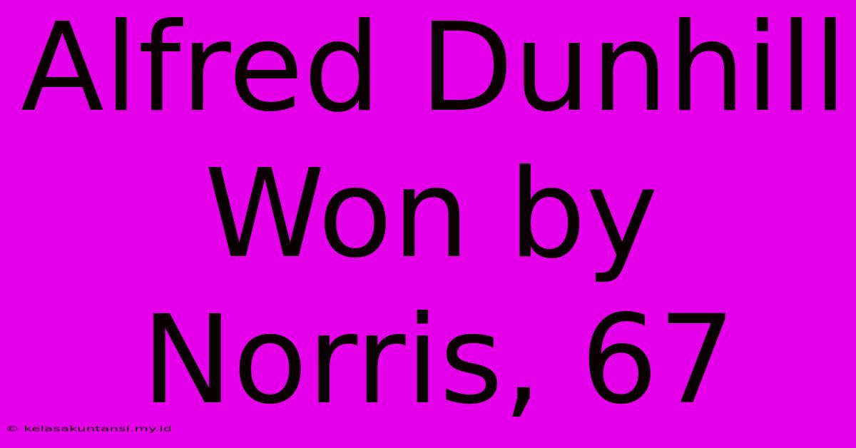 Alfred Dunhill Won By Norris, 67