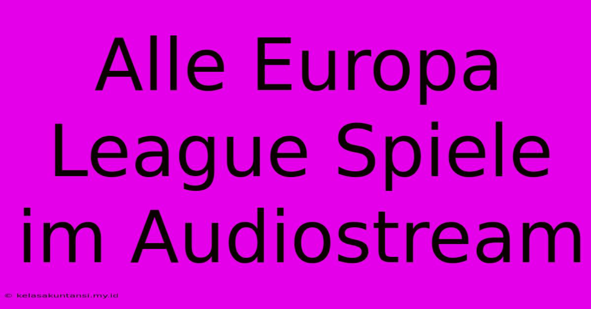 Alle Europa League Spiele Im Audiostream