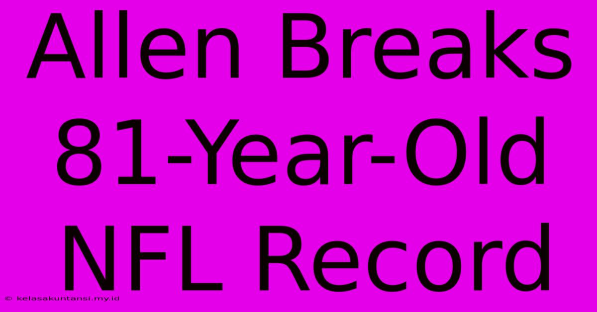 Allen Breaks 81-Year-Old NFL Record