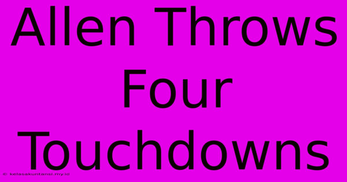 Allen Throws Four Touchdowns