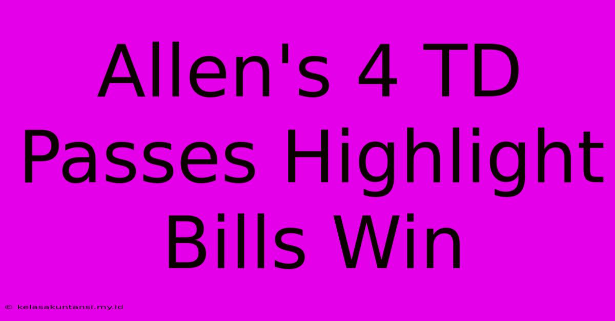 Allen's 4 TD Passes Highlight Bills Win