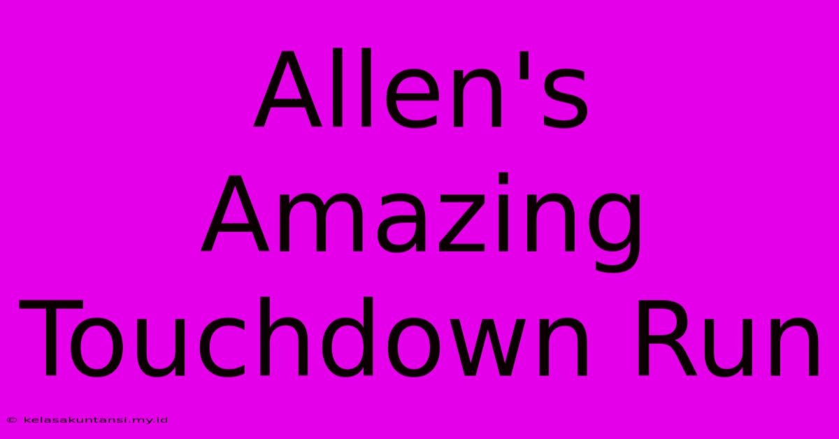 Allen's Amazing Touchdown Run