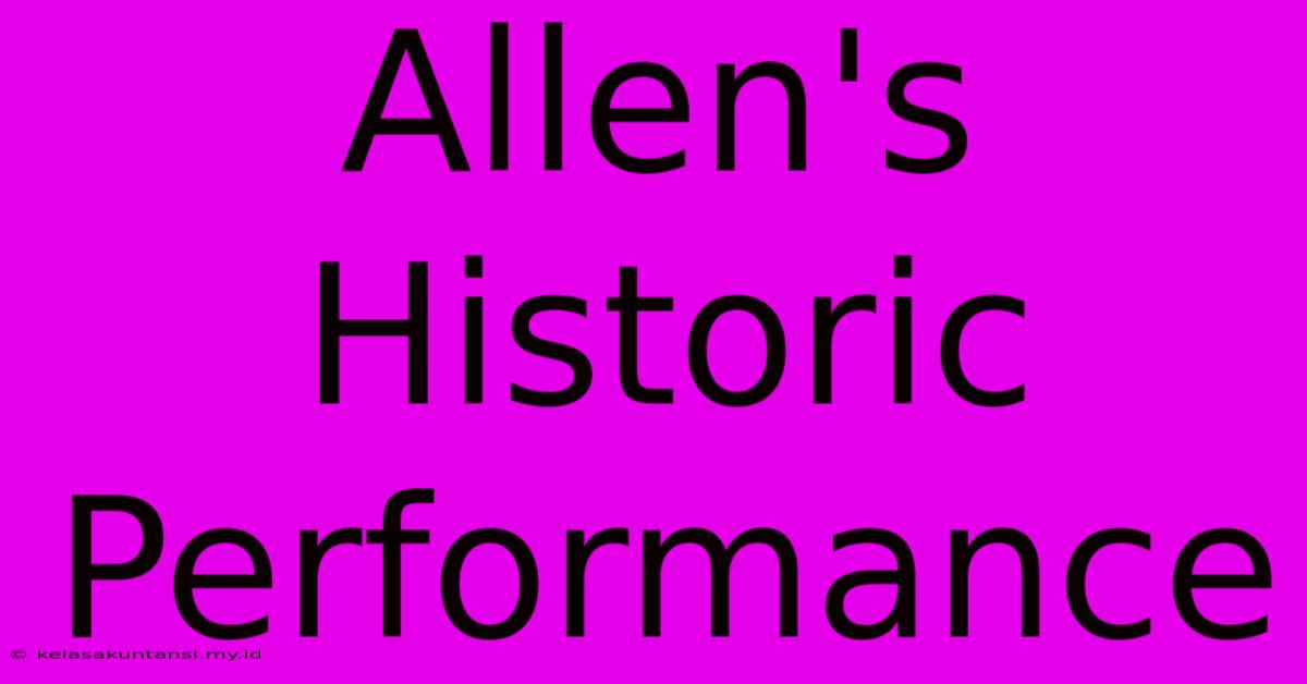 Allen's Historic Performance