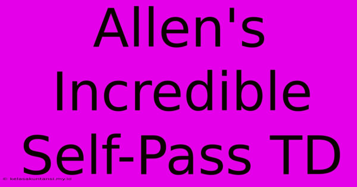 Allen's Incredible Self-Pass TD