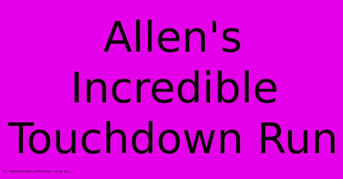 Allen's Incredible Touchdown Run