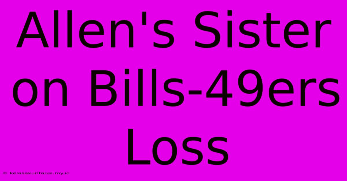 Allen's Sister On Bills-49ers Loss