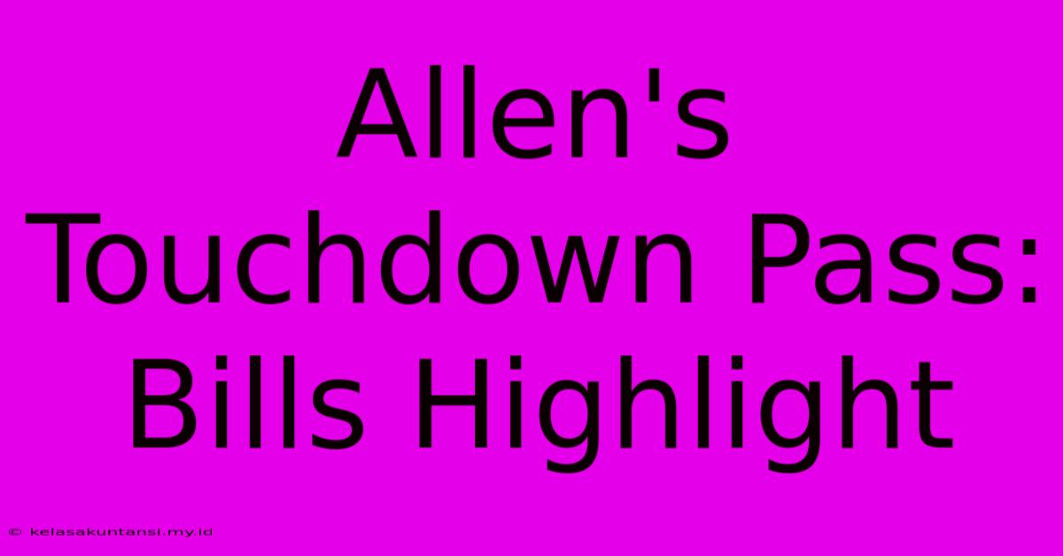 Allen's Touchdown Pass: Bills Highlight