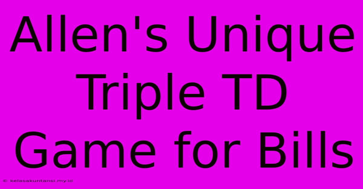 Allen's Unique Triple TD Game For Bills