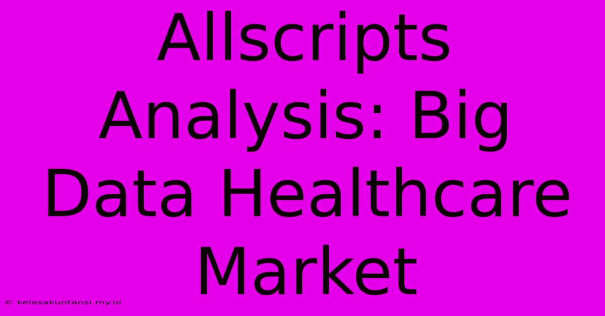 Allscripts Analysis: Big Data Healthcare Market