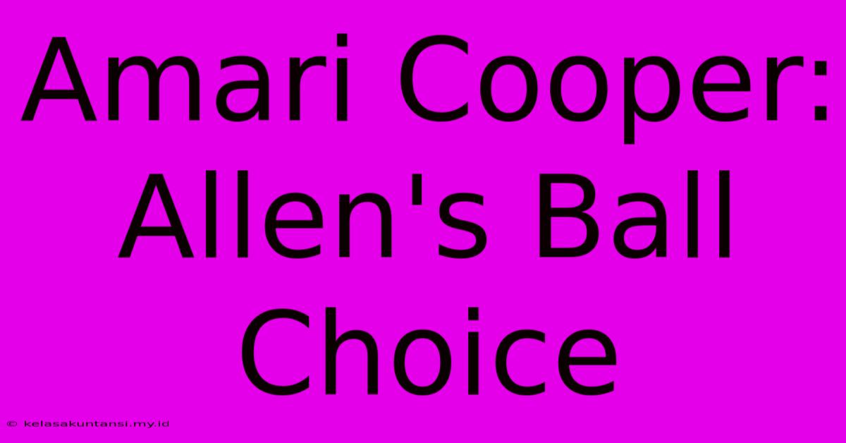 Amari Cooper: Allen's Ball Choice