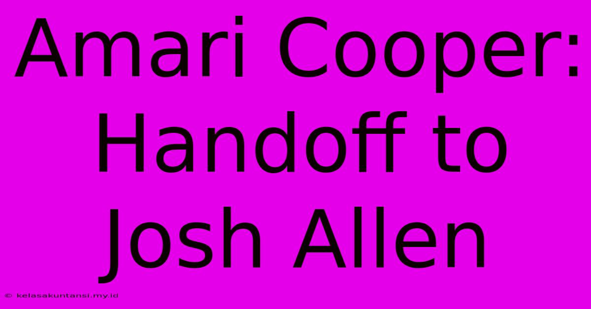 Amari Cooper: Handoff To Josh Allen