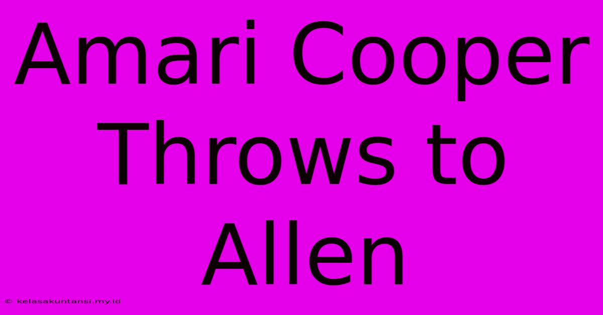 Amari Cooper Throws To Allen