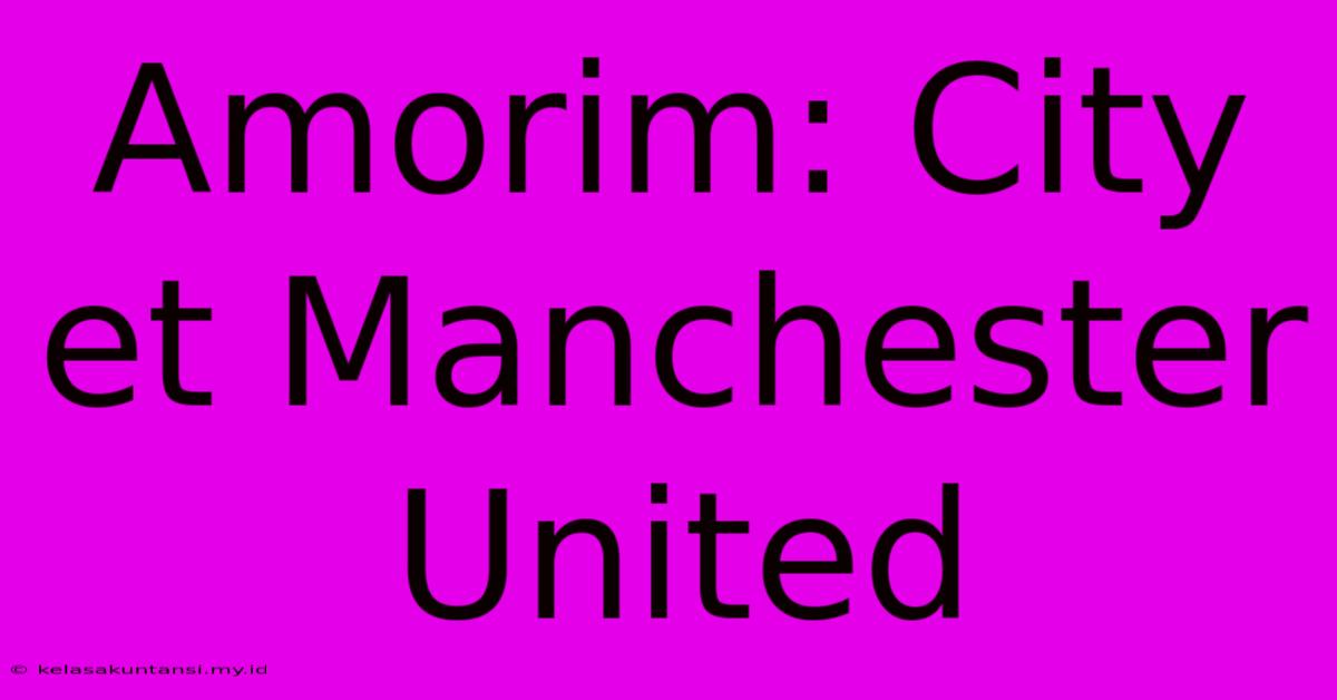 Amorim: City Et Manchester United