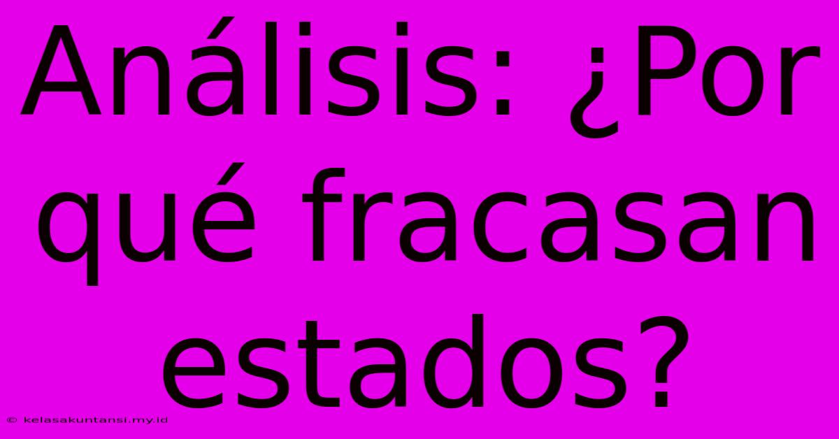 Análisis: ¿Por Qué Fracasan Estados?