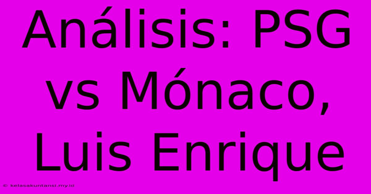 Análisis: PSG Vs Mónaco, Luis Enrique