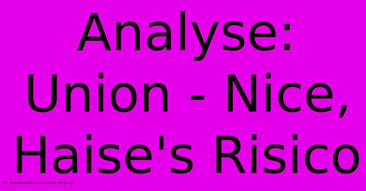 Analyse: Union - Nice, Haise's Risico