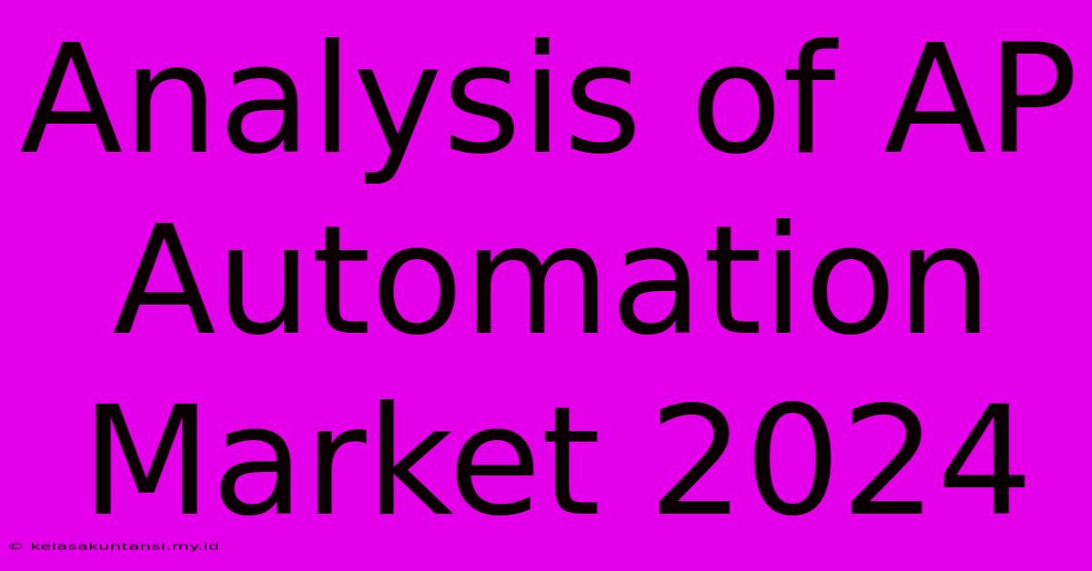 Analysis Of AP Automation Market 2024