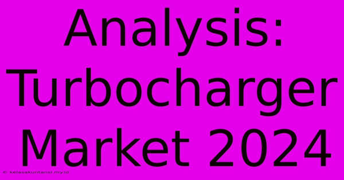 Analysis: Turbocharger Market 2024