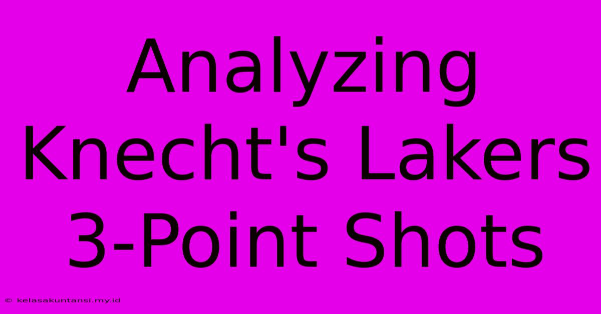 Analyzing Knecht's Lakers 3-Point Shots