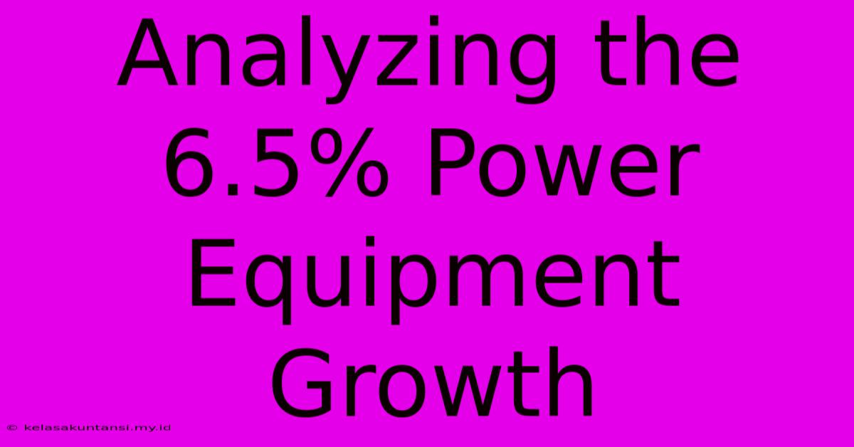 Analyzing The 6.5% Power Equipment Growth