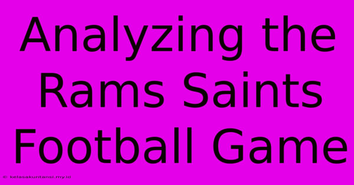 Analyzing The Rams Saints Football Game