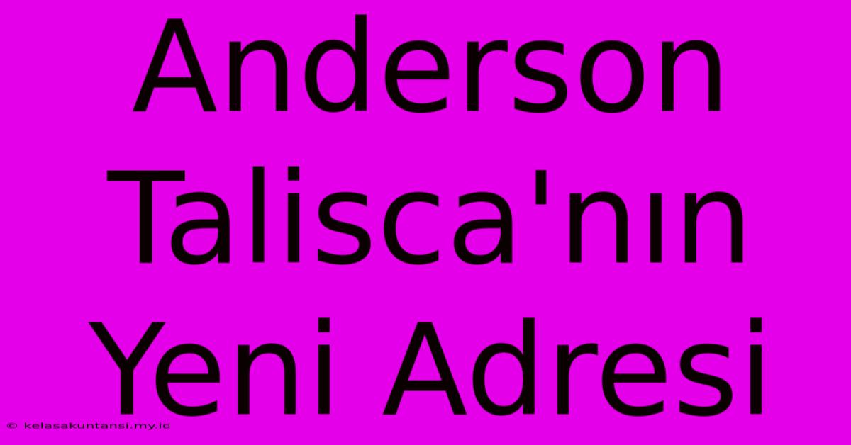 Anderson Talisca'nın Yeni Adresi