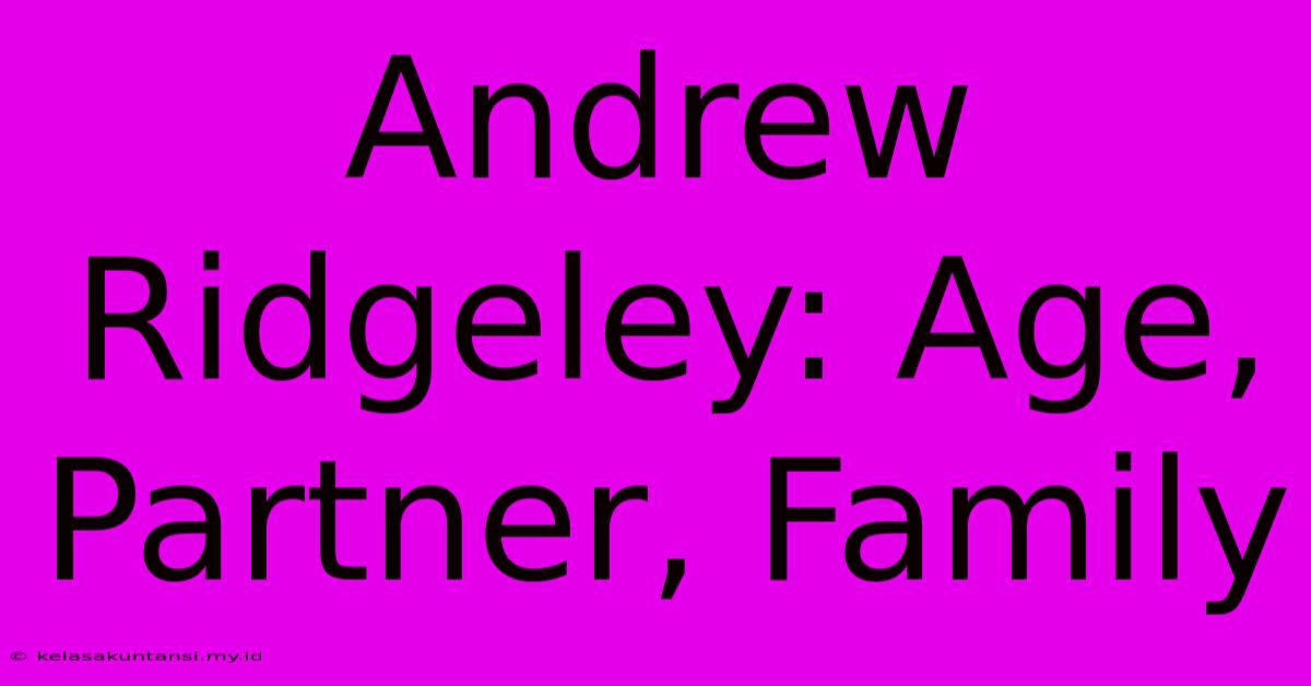 Andrew Ridgeley: Age, Partner, Family