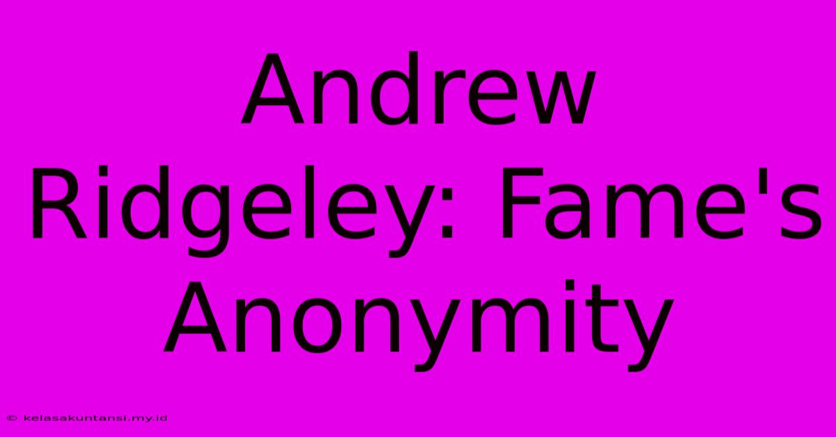 Andrew Ridgeley: Fame's Anonymity