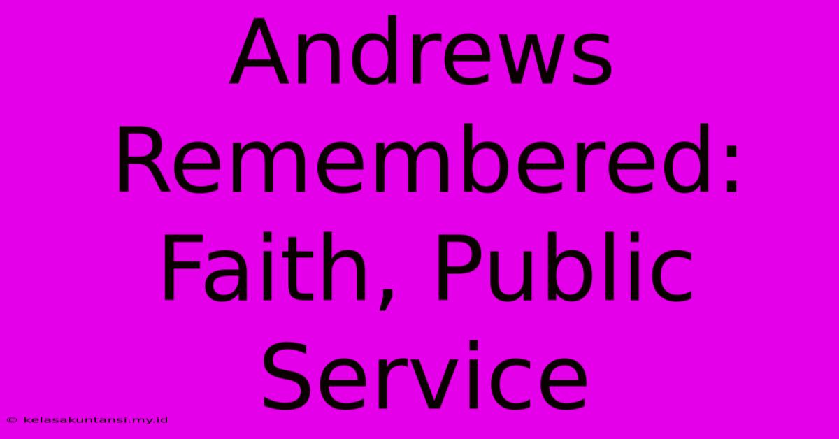 Andrews Remembered: Faith, Public Service