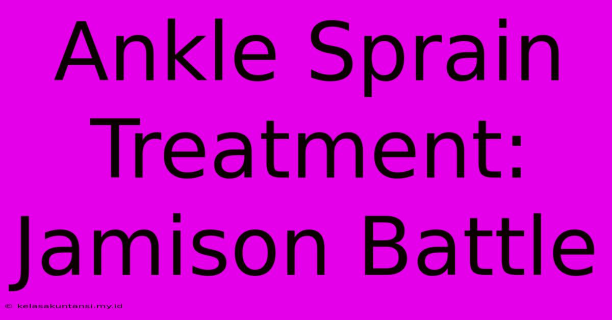 Ankle Sprain Treatment: Jamison Battle