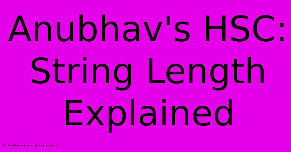 Anubhav's HSC: String Length Explained