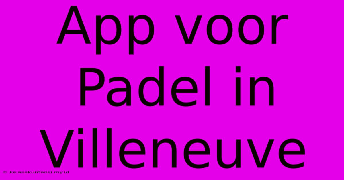 App Voor Padel In Villeneuve