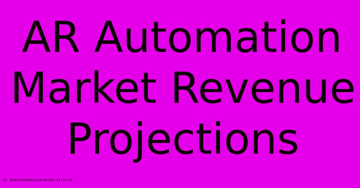 AR Automation Market Revenue Projections