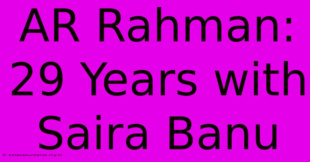 AR Rahman: 29 Years With Saira Banu