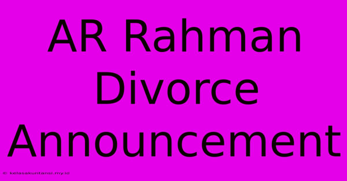 AR Rahman Divorce Announcement